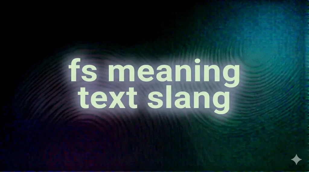 FS Meaning Text Slang: What It Really Means and How People Use It in Everyday Chats