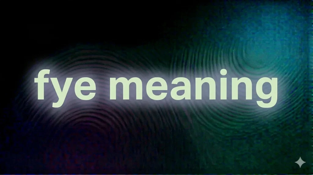 FYE Meaning Explained: What It Really Means in Text, Slang & Social Media