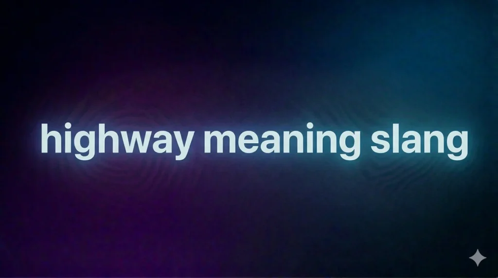 Highway Meaning Slang: What It Really Means in Text, Social Media & Conversations