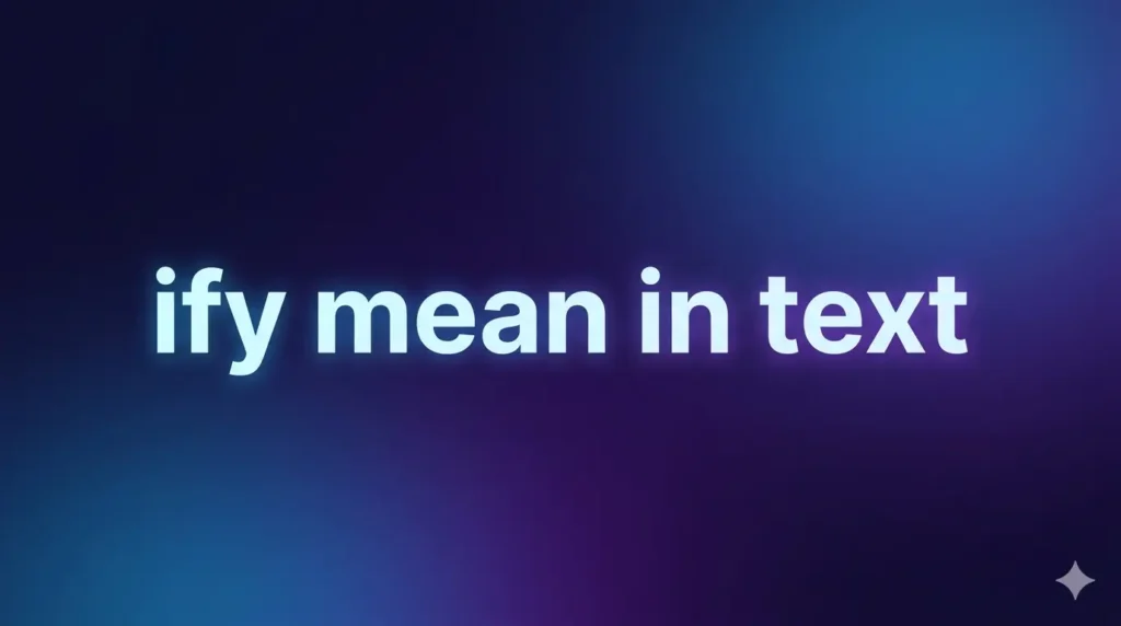Ify Mean in Text: The Real Meaning, Origins, and How People Use It Online