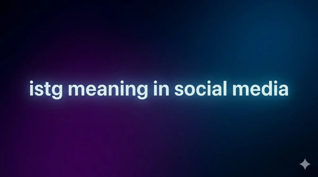 ISTG Meaning in Social Media: What It Really Means in Texts, TikTok & Online Chats