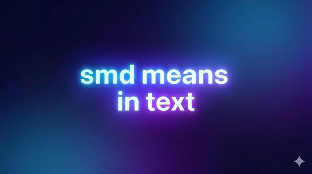 SMD Means in Text: What It Really Means in Messages, Social Media, and Online Conversations