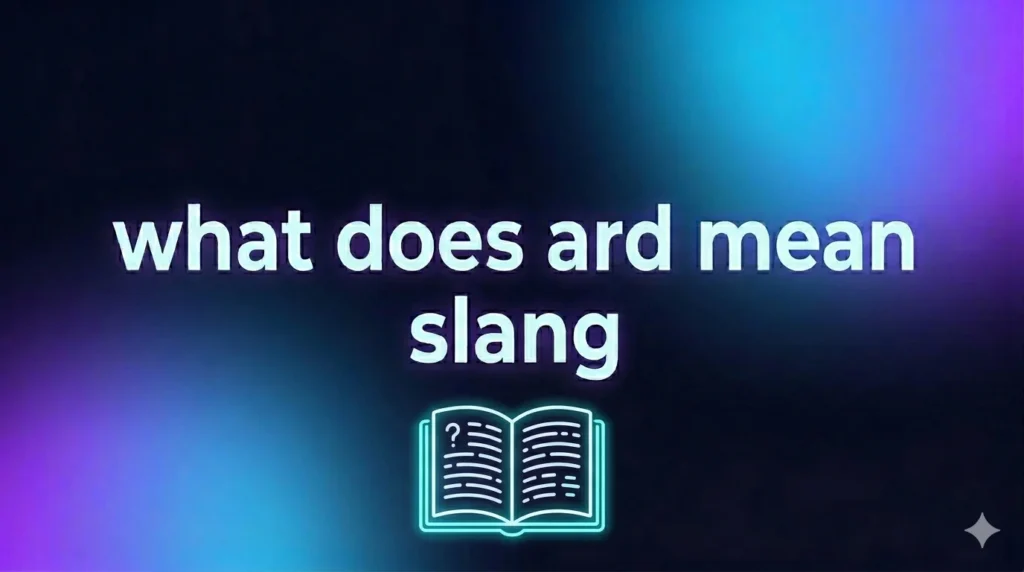 What Does ARD Mean Slang? The Complete Guide to Understanding This Popular Internet Expression