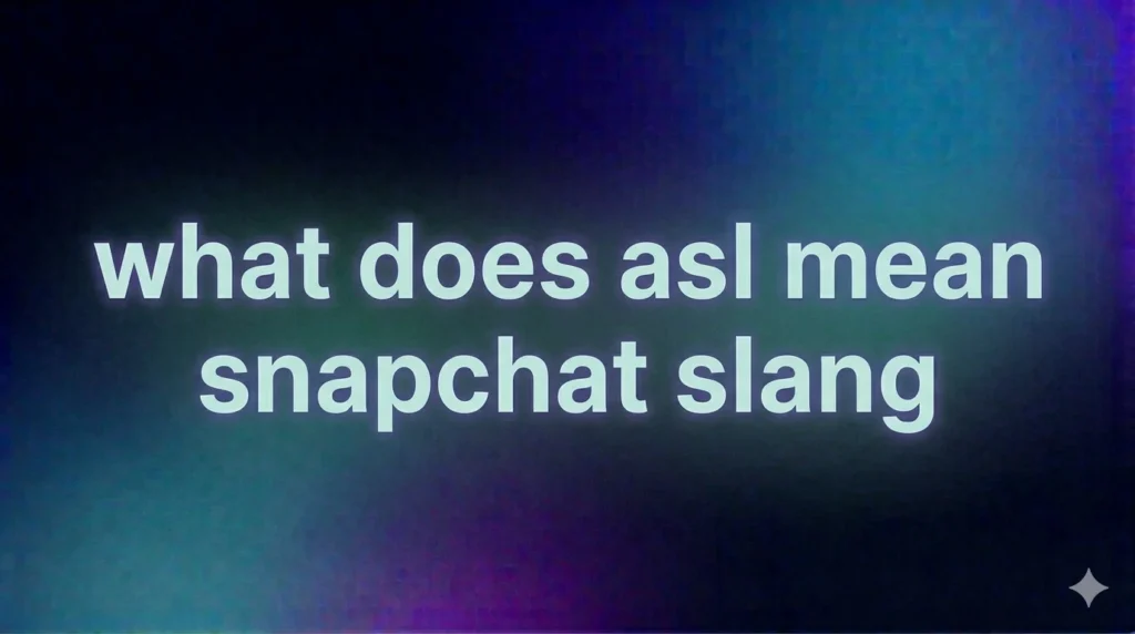 What Does ASL Mean Snapchat Slang? The Real Meaning Behind This Viral Chat Term