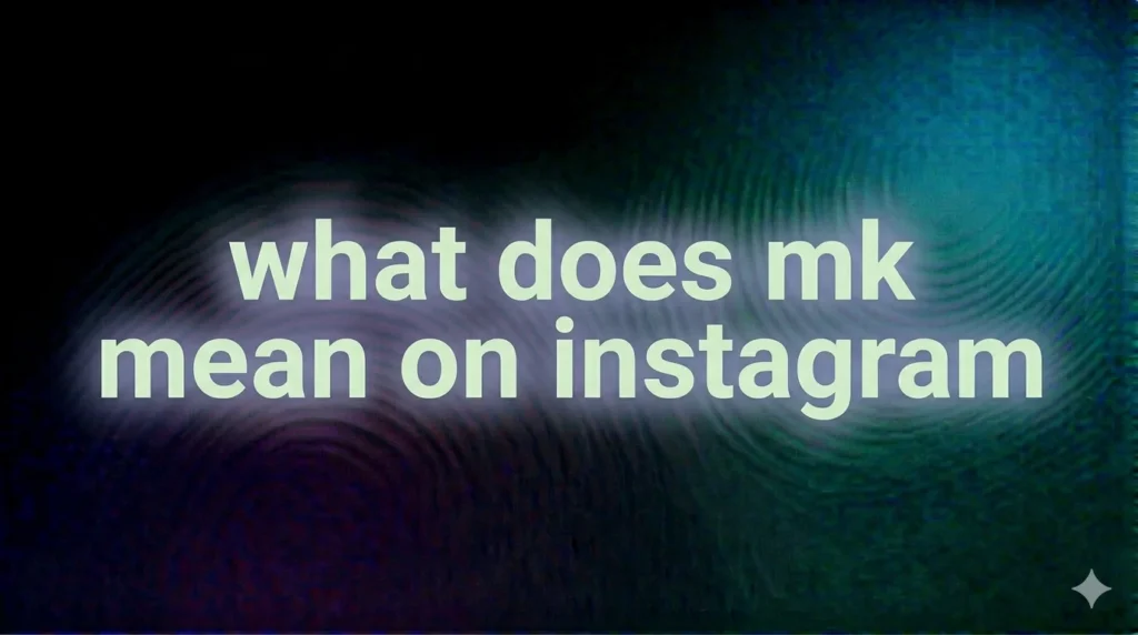 What Does MK Mean on Instagram? Real Meaning, Uses, and Hidden Social Context