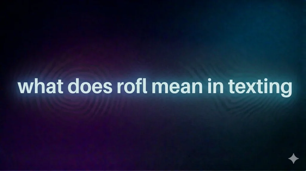 What Does ROFL Mean in Texting? The Real Meaning Behind This Popular Internet Slang