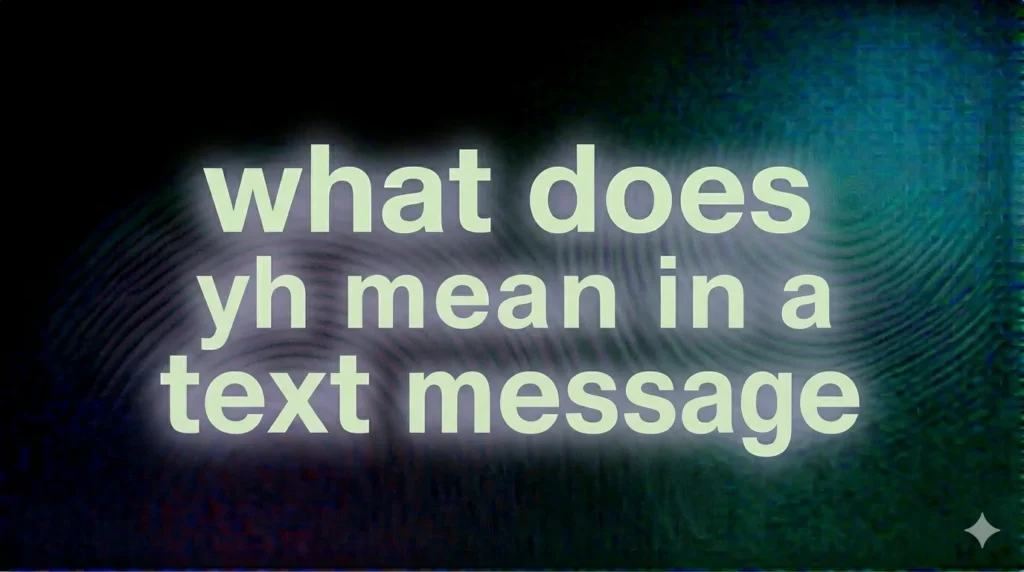What Does YH Mean in a Text Message? The Real Meaning Behind This Popular Slang