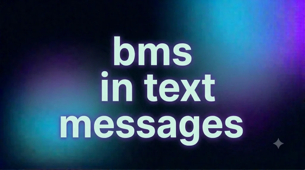 What Does BMS in Text Messages Mean? Understanding the Slang, Origins, and Real-Life Usage