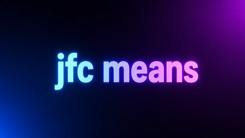 JFC Means What? A Complete Guide to This Popular Internet Expression