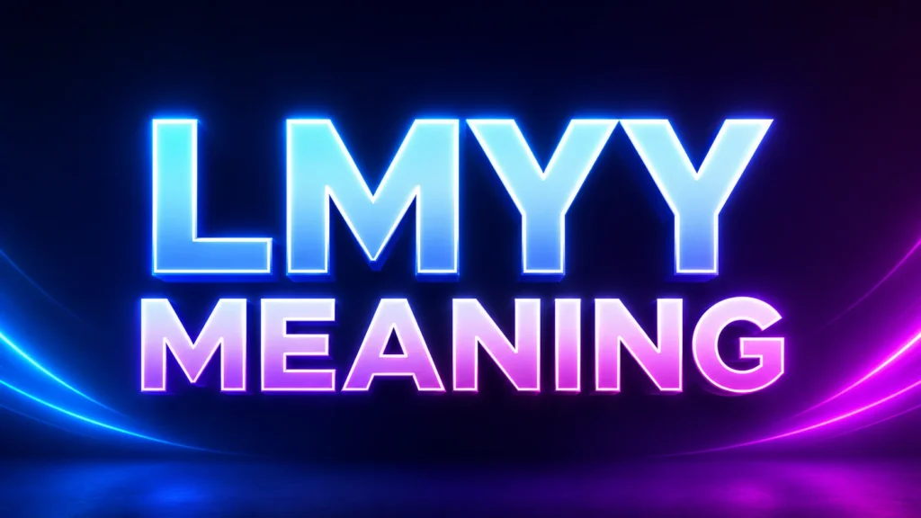 Lmyy Meaning Explained: What It Really Means in Texts and Social Media