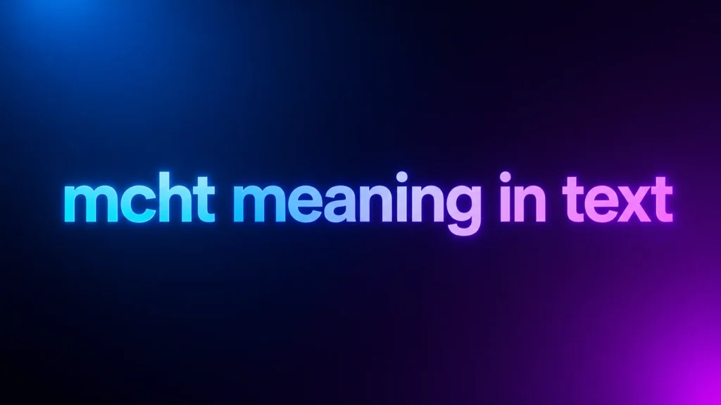 MCHT Meaning in Text: What This Slang Really Means and How People Use It