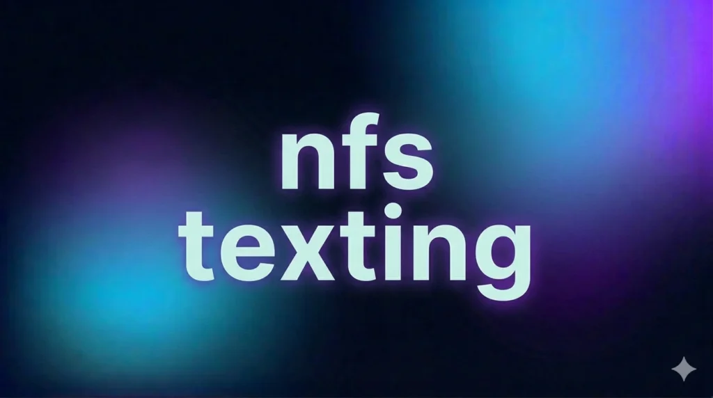 NFS Texting: What It Really Means in Messages, Social Media, and Online Conversations