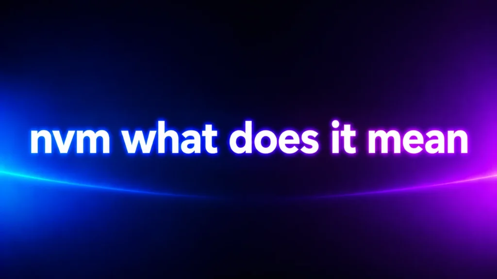 NVM What Does It Mean? Understanding This Popular Texting Abbreviation