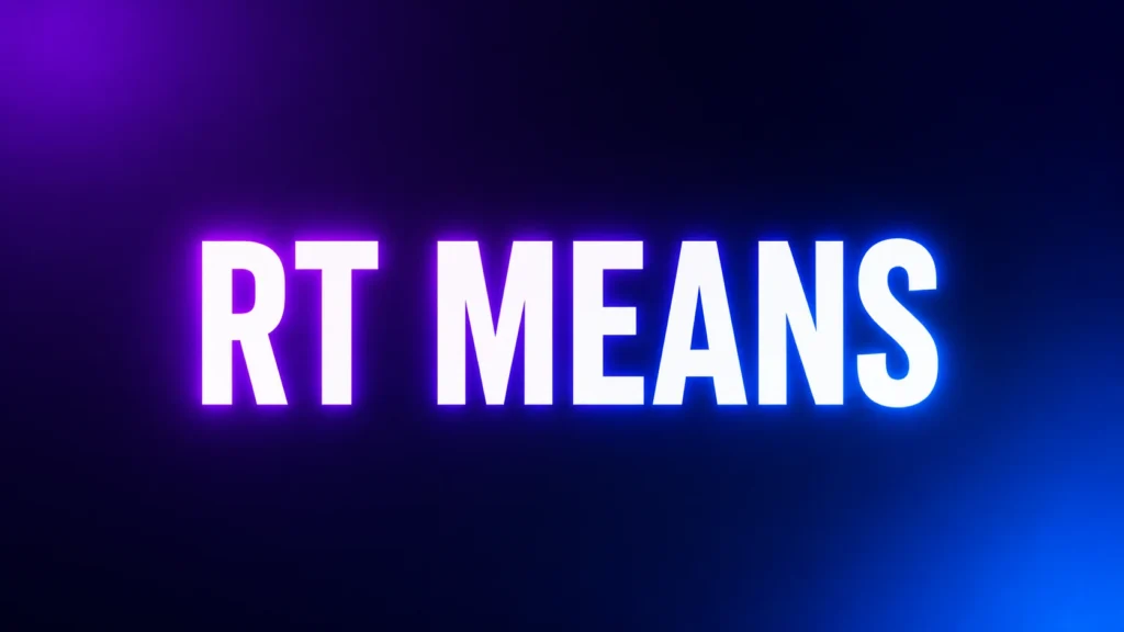 What Does RT Mean? The Real Meaning Behind This Popular Internet Abbreviation