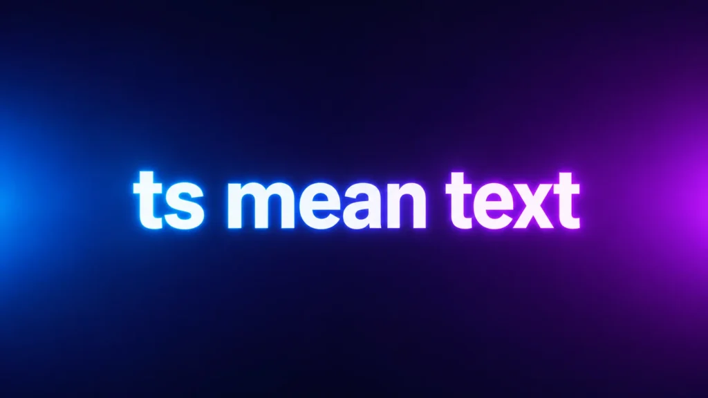 TS Mean Text: What Does TS Mean in Text Messages and Social Media?