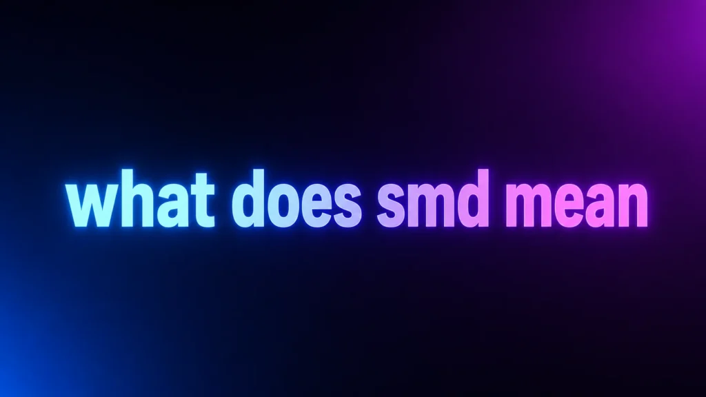 What Does SMD Mean? Understanding This Popular Texting Slang