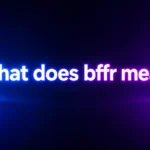 What Does BFFR Mean? The Real Meaning, Origins, and How People Use It Online