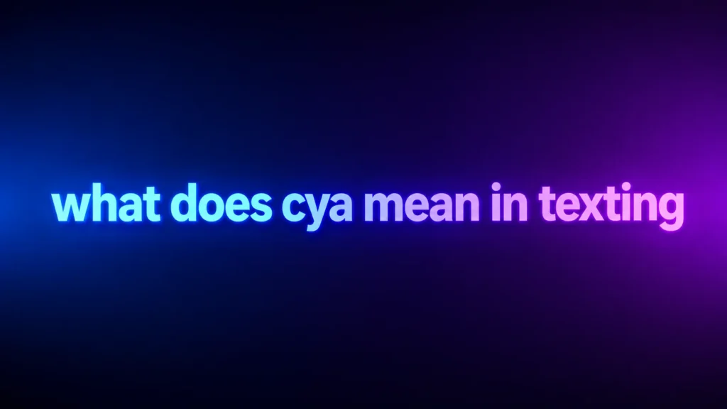 What Does CYA Mean in Texting? The Meaning Behind This Popular Abbreviation