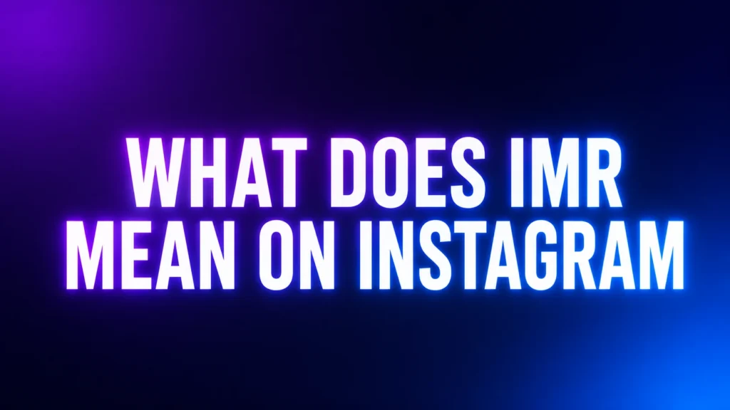 What Does IMR Mean on Instagram? Understanding the Slang Behind the Trend
