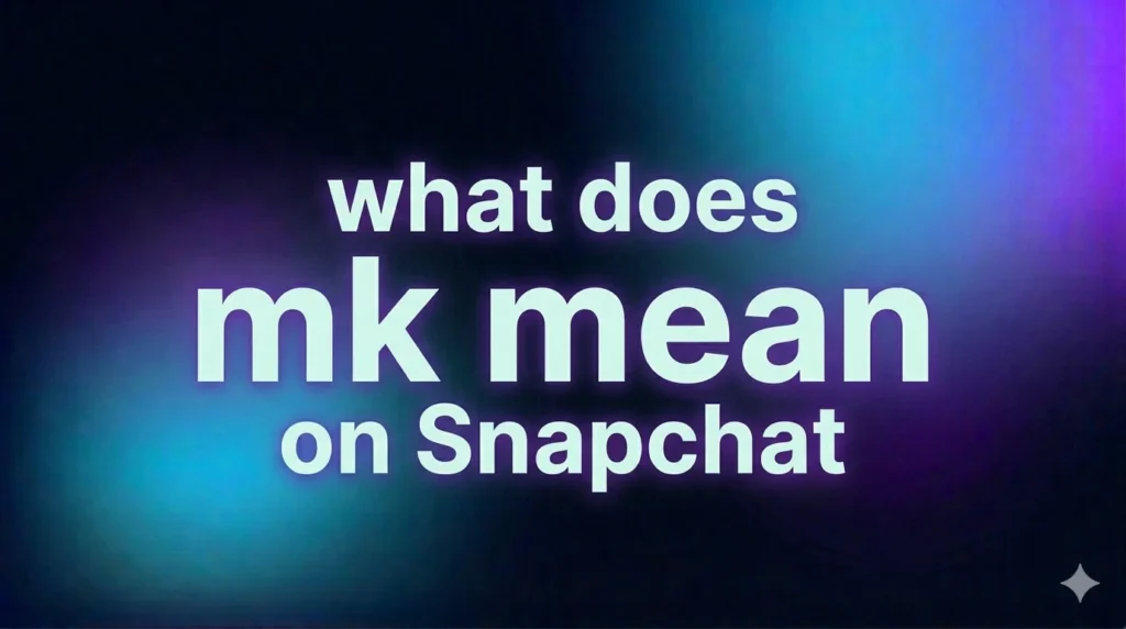 What Does MK Mean on Snapchat? The Real Meaning, Usage, Examples, and Replies Explained