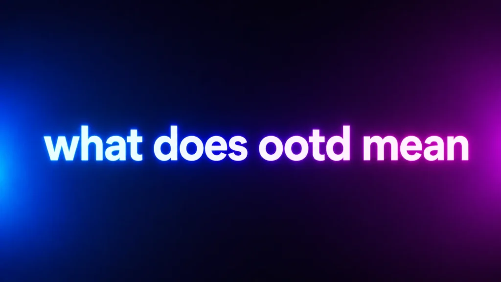 What Does OOTD Mean? A Simple Guide to This Popular Fashion Slang