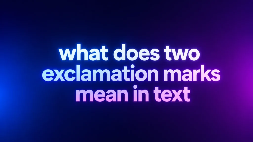 What Does Two Exclamation Marks Mean in Text? Understanding the Emotion Behind “!!”