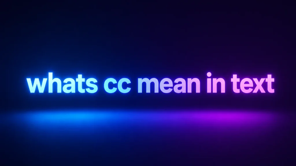 Whats CC Mean in Text? Understanding This Popular Chat Abbreviation
