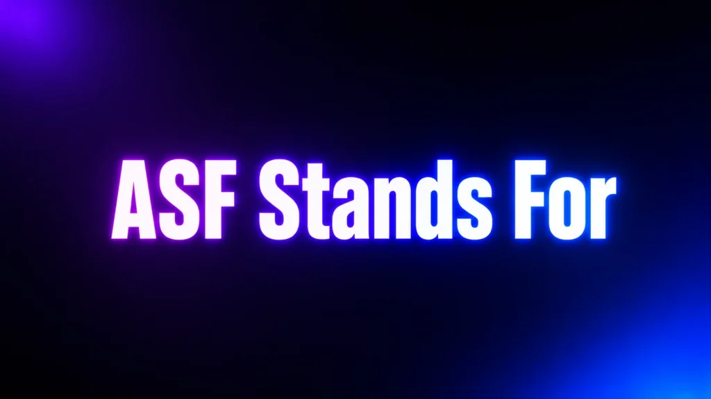 ASF Stands For: The Real Meaning Behind This Popular Texting Slang
