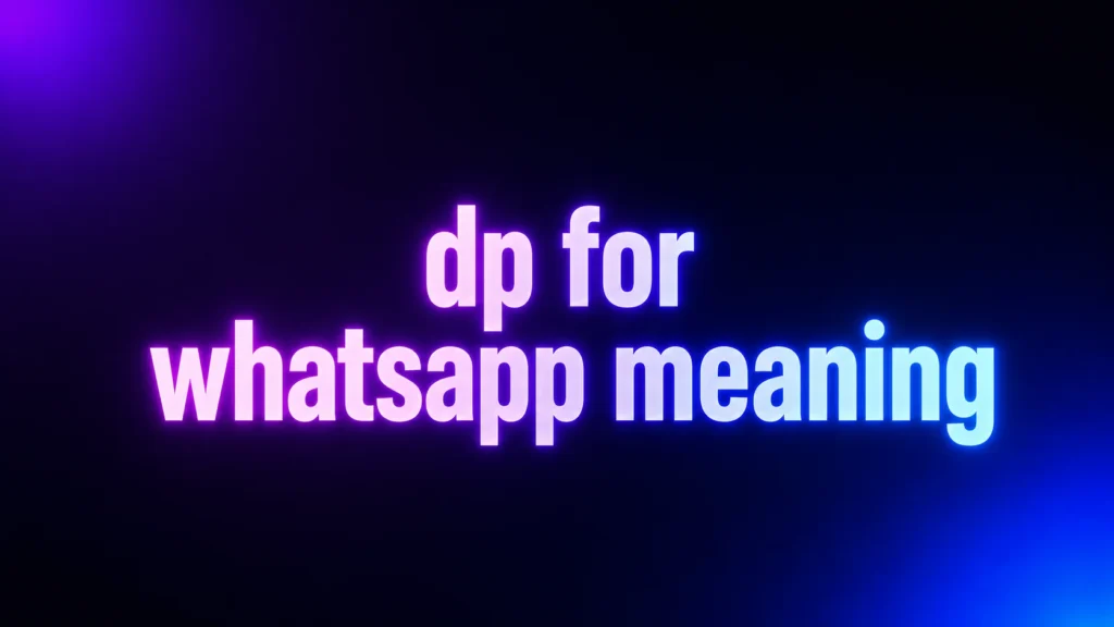 DP for WhatsApp Meaning: What It Really Means and Why Your Photo Matters