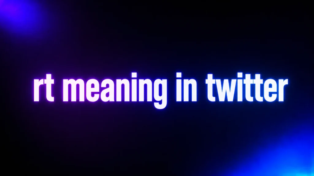 RT Meaning in Twitter: What It Means and Why People Still Use It
