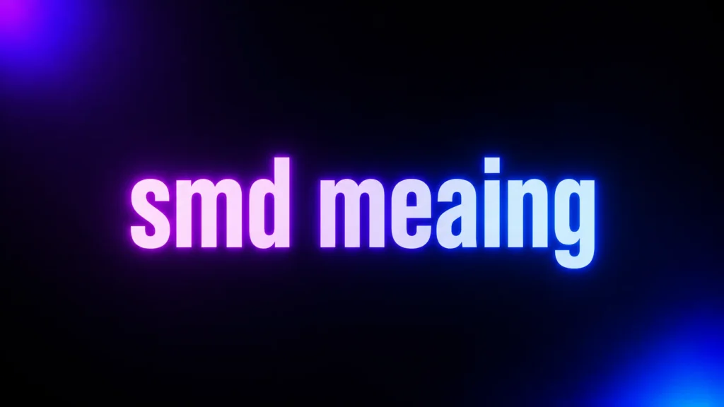SMD Meaning: What It Really Means in Text, Social Media, and Real Life