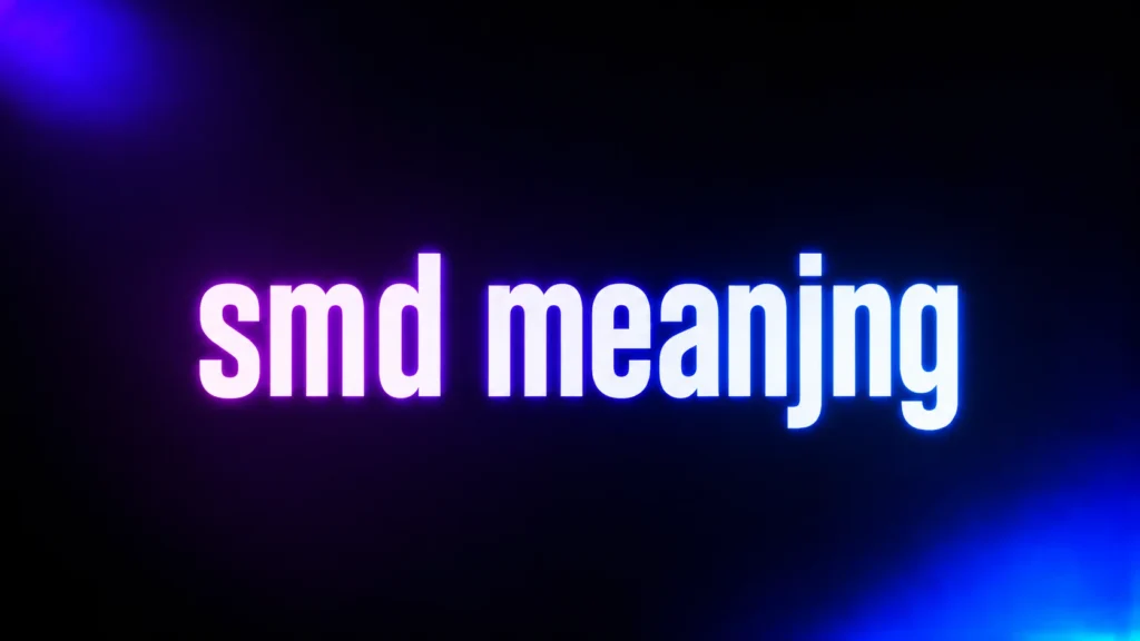 SMD Meaning: What This Slang Really Means and Why Tone Matters