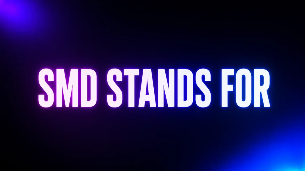 SMD Stands For What? The Real Meaning in Texts, Slang, and Everyday Use