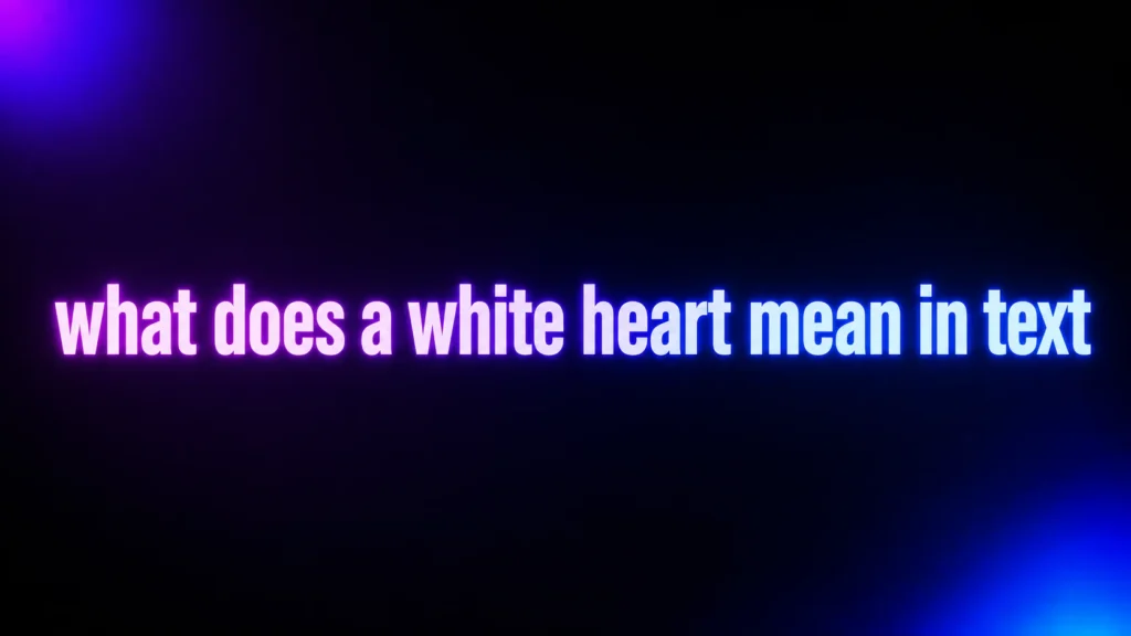 What Does a White Heart Mean in Text? The Real Message Behind 🤍