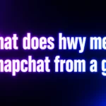 What Does HWY Mean on Snapchat From a Girl? The Meaning Behind This Confusing Message