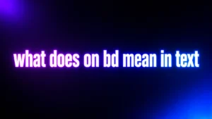 What Does "On BD" Mean in Text? The Meaning Behind This Popular Slang Expression