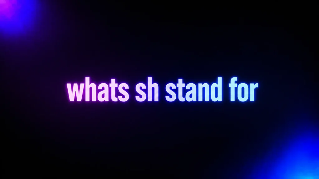 What’s SH Stand For? The Real Meaning in Text, Slang, and Social Media