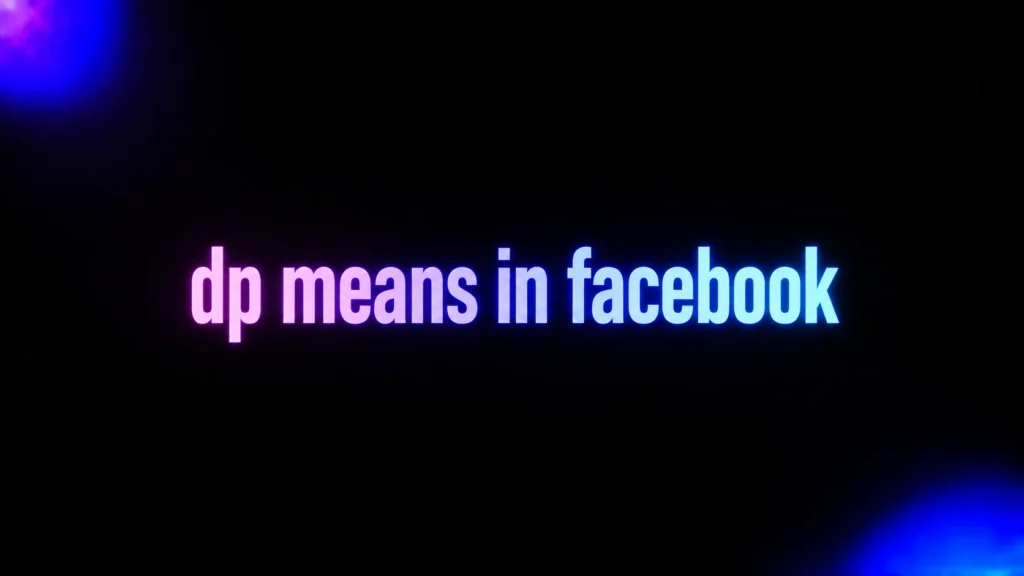DP Means in Facebook: What It Really Means and Why People Use It