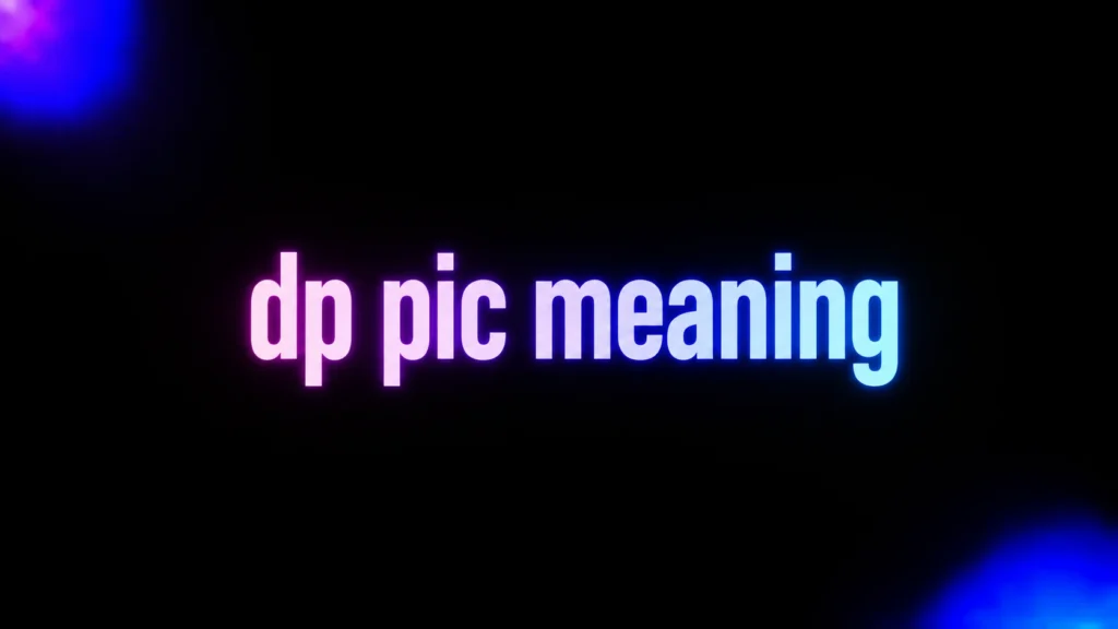 DP Pic Meaning: What It Really Means on WhatsApp, Instagram, and in Texting