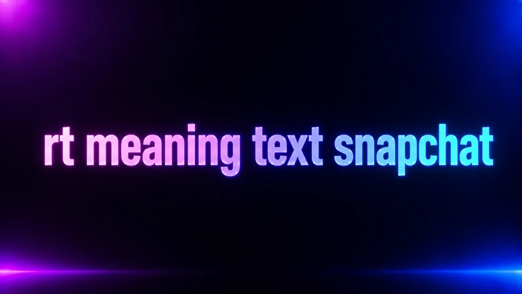 RT Meaning Text Snapchat: What Does RT Mean and How Should You Use It?