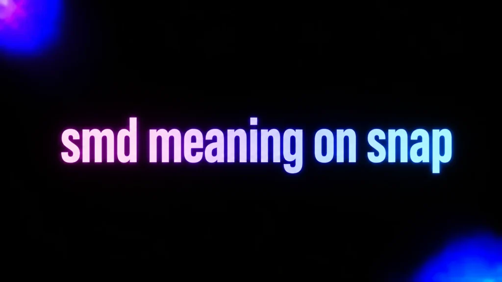 SMD Meaning on Snap: What It Really Means and Why Context Matters