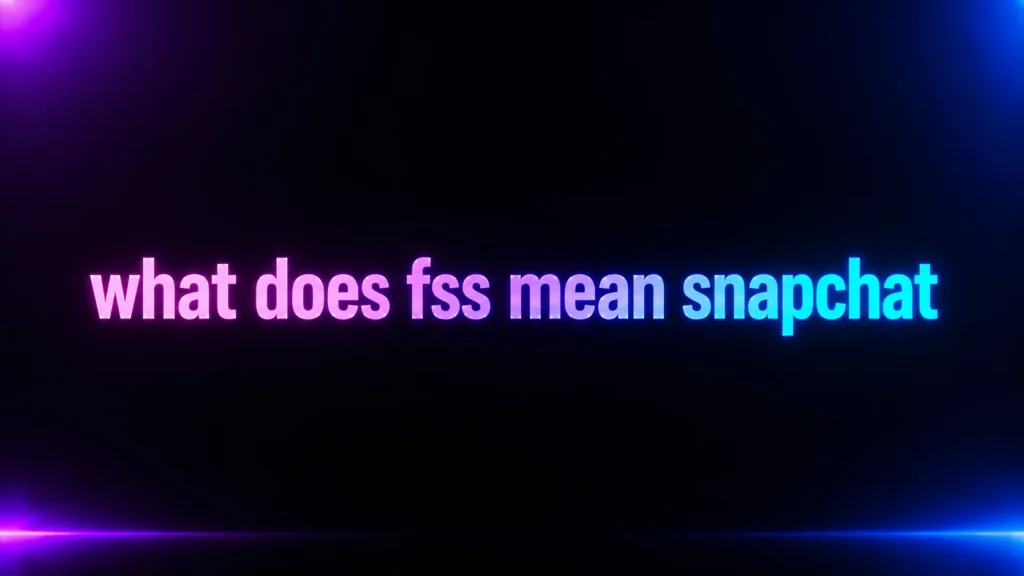 What Does FSS Mean on Snapchat? The Meaning, Tone, and How to Use It