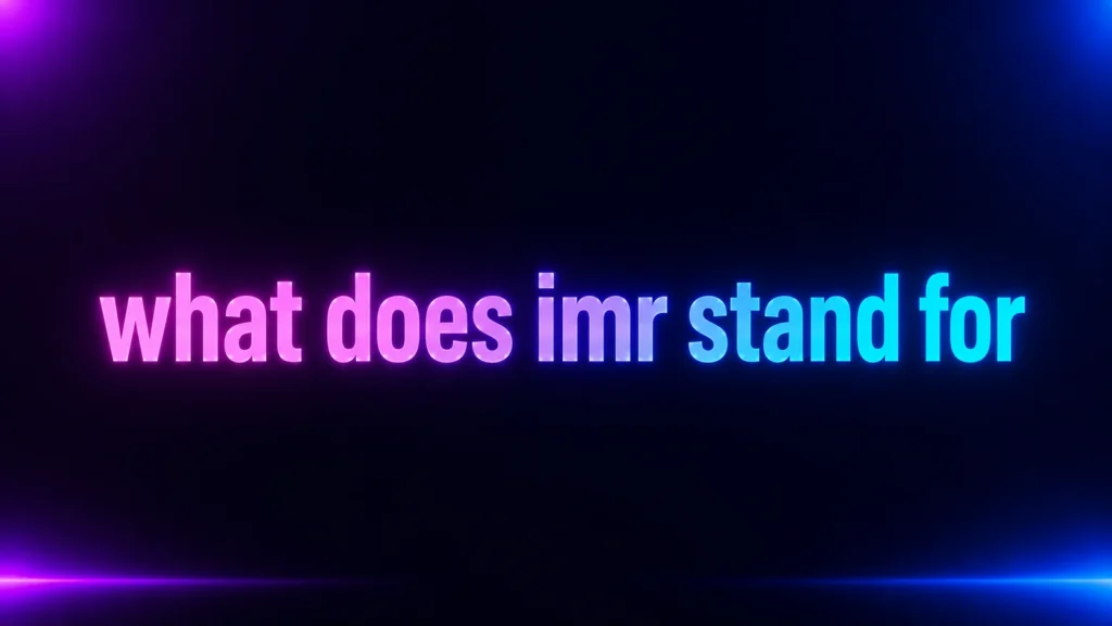 What Does IMR Stand For? The Meaning Changes More Than You Might Think