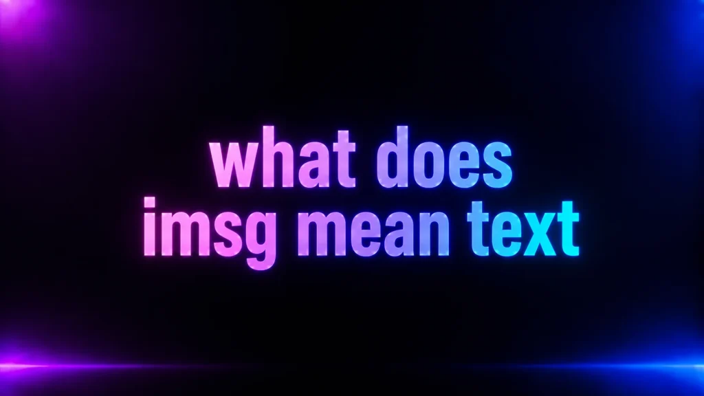 What Does IMSG Mean in Text? The Meaning Behind This Popular Abbreviation