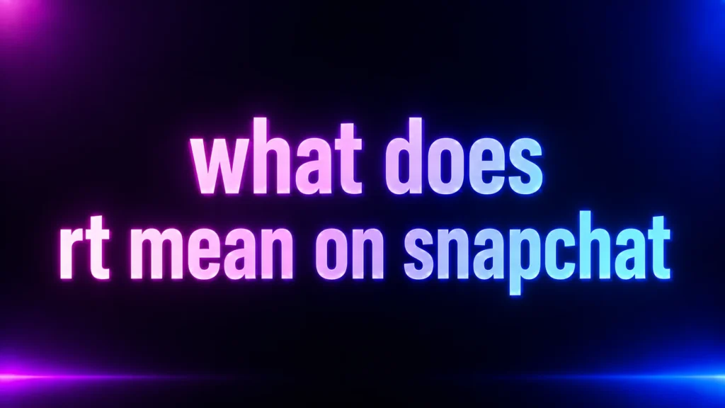 What Does RT Mean on Snapchat? The Slang Meaning Explained With Real Examples