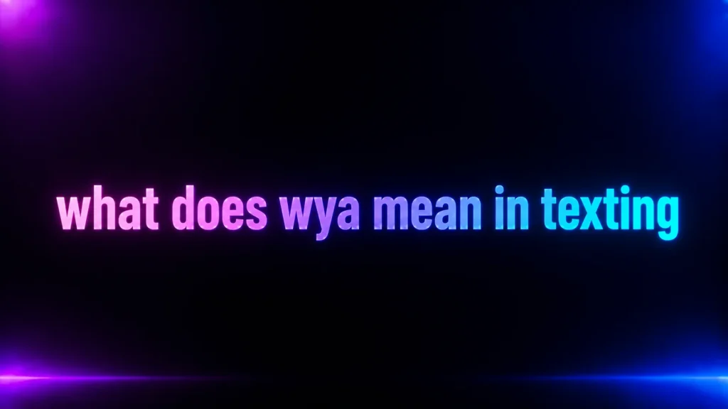 What Does WYA Mean in Texting? The Meaning Behind This Popular Slang