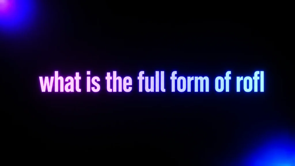 What Is the Full Form of ROFL? Meaning, Tone, and Real Life Examples