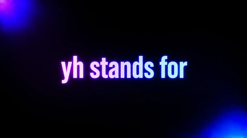 YH Stands For What? The Real Meaning Behind This Common Texting Reply