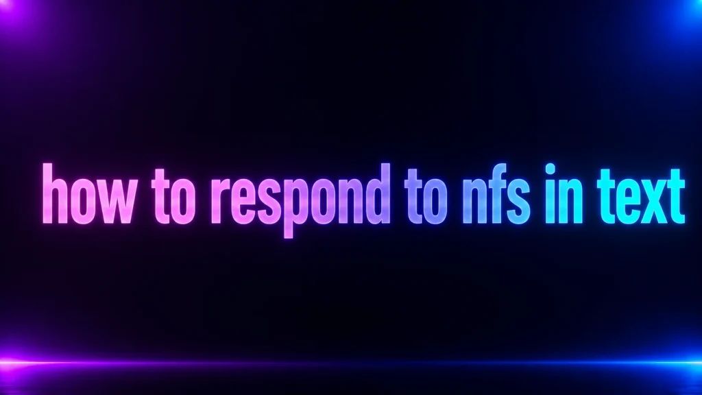  How to Respond to NFS in Text: Meanings, Replies, and What to Say Without Making It Awkward